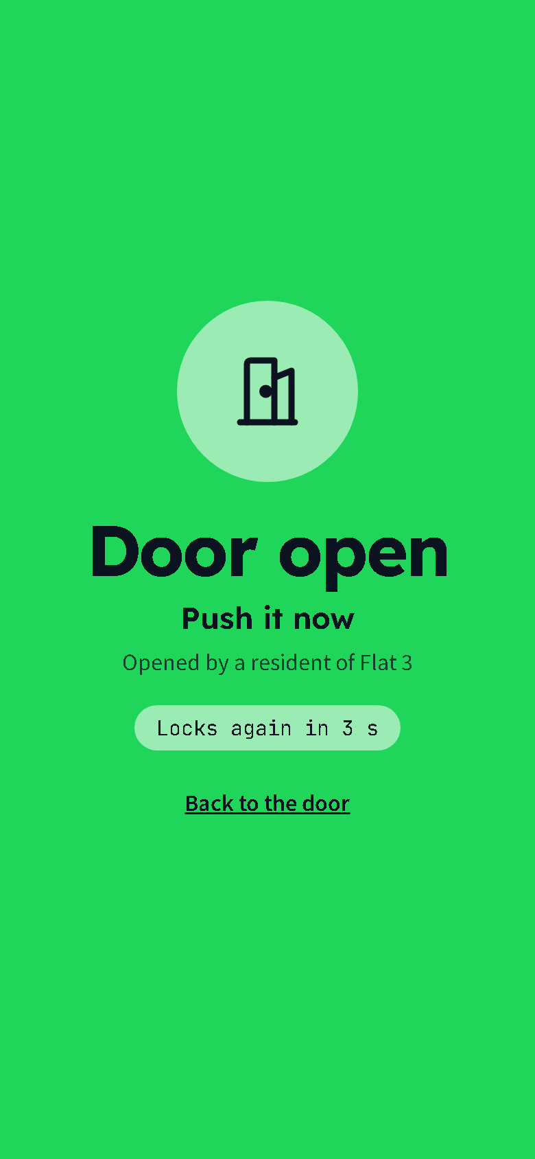 The whole screen turns green: Door open, Push it now, Opened by a resident of Flat 3, Locks again in 3 s